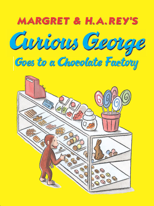Title details for Curious George Goes to a Chocolate Factory by Margret Rey - Available